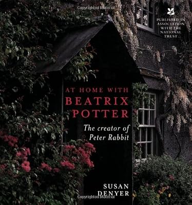 At Home with Beatrix Potter: The Creator of Peter Rabbit