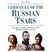 Chronicle of the Russian Tsars: The Reign-By-Reign Record of the Rulers of Imperial Russia