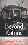 Beyond Katrina: A Meditation on the Mississippi Gulf Coast (Sarh Mills Hodge Fund Publications)
