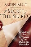 The Secret of The Secret: Unlocking the Mysteries of the Runaway Bestseller
