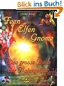 Feen, Elfen, Gnome - Das gro�e Buch der Naturgeister