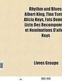 Rhythm and Blues: Albert King, Tina Turner, Alicia Keys, Fats Domino, Liste Des Rcompenses Et Nominations D'Alicia Keys-