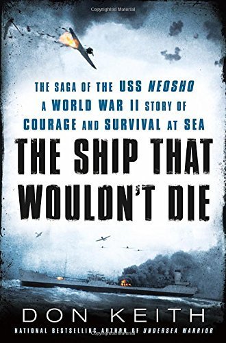 The Ship That Wouldn't Die: The Saga of the USS Neosho- A World War II Story of Courage and Survival at Sea Hardcover April 7, 2015