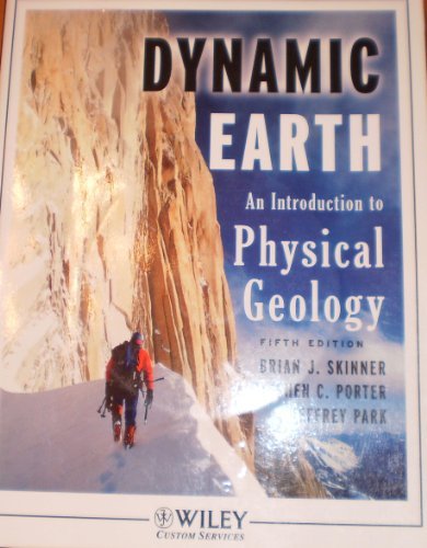 The Dynamic Earth (An Introduction to Physical Geology), by Stephen C. Porter, and Jeffrey Park Brian J. Skinner