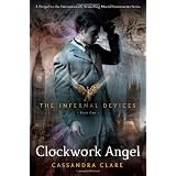 The Clockwork Angel (Infernal Devices, Book 1)by Cassandra Clare