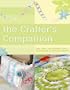 The Crafter's Companion: Tips, Tales and Patterns from a Community of Creative Minds