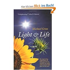 Light and Life: An Engrossing Exploration of Biological Clocks, Ancient Sun-Gods, and Creatures That Glow in the Dark