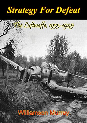 Strategy For Defeat: The Luftwaffe, 1933-1945 [Illustrated Edition], by Williamson Murray