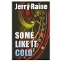 SOME LIKE IT COLD
