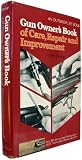 Gun Owner's Book of Care, Repair and Improvement