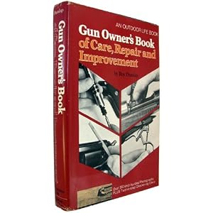 Gun Owner's Book of Care, Repair and Improvement by Roy F. Dunlap