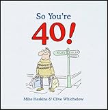 So you're 40! : a handbook for the newly middle-aged