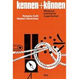 Kennen und K�nnen. Werkbuch praktischer Jugendarbeitvon "Romano Cotti"