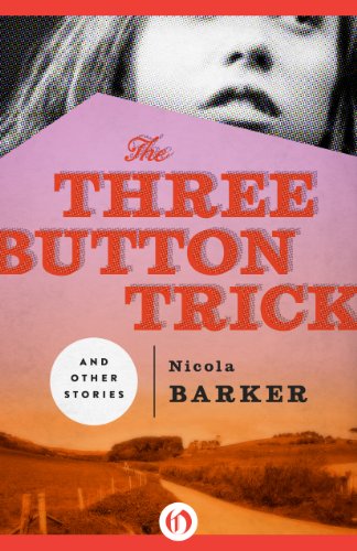 The Three Button Trick: And Other Stories, by Nicola Barker The Three Button Trick: And Other Stories, by Nicola Barker