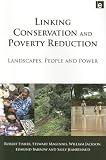 Linking Conservation and Poverty Reduction: Landscapes, People and Power