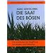 AGRO-Gentechnik: Die Saat des B�sen: Die schleichende Vergiftung von B�den und Nahrung