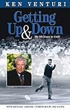 Getting Up & Down: My 60 Years in Golf by Ken Venturi with Michael Arkush