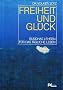 Freiheit und Gl�ck. Buddhas Lehren f�r das t�gliche Leben