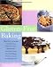 Gluten-Free Baking: More Than 125 Recipes for Delectable Sweet and Savory Baked Goods, Including Cakes, Pies, Quick Breads, Muffins, Cookies, and Other Delights