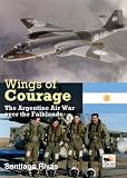 Wings of Courage: The Agentine Air War over the Falklands (Consign)