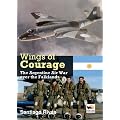 Wings of Courage: The Argentine Air War Over the Falklands