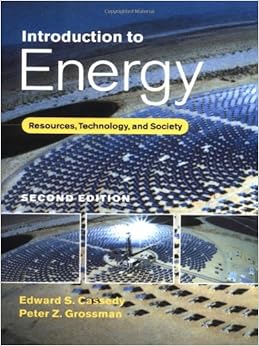 Introduction to Energy: Resources, Technology, and Society: Edward S