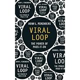 Viral Loop: The Power of Pass-it-onby Adam Penenberg