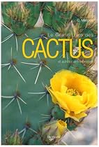 Le grand livre des cactus et autres plantes grasses