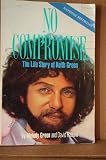 No Compromise: The Life Story of Keith Green
