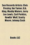 Produkt-Bild: Sun Records Artists: Elvis Presley, Ike Turner, B.B. King, Muddy Waters, Jerry Lee Lewis, Carl Perkins, Howlin' Wolf, Scotty Moore, Johnny