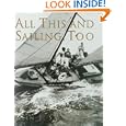 All This and Sailing, Too (Maritime) by Olin J Stephen and Olin Stephens