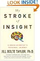 My Stroke of Insight: A Brain Scientist's Personal Journey