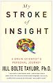 My Stroke of Insight A Brain Scientists Personal Journey - 2008 publication.