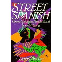 Street Spanish: How to Speak and Understand Spanish Slang