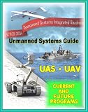 2009 - 2034 Unmanned Systems Integrated Roadmap - Unmanned Aircraft (UAS), Unmanned Aerial Vehicle (UAV), UGV Ground Vehicles, UMS Maritime Systems, Drones, Technologies, Current and Future Programs