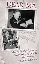 Dear Ma: Mother's Day Letters from Albert Lewin, Hollywood Film Innovator