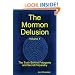 The Mormon Delusion. Volume 1. Paperback Version