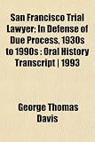 San Francisco Trial Lawyer; In Defense of Due Process, 1930s to 1990s: Oral History Transcript | 1993