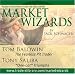 Market Wizards: Tom Baldwin, The Fearless Pit Trader; Tony Saliba, "One-Lot" Triumphs
