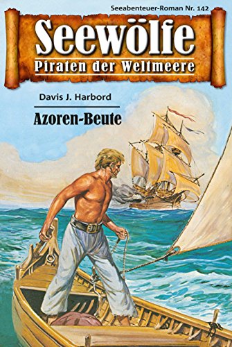 Seewölfe - Piraten der Weltmeere 142: Azoren-Beute (German Edition)