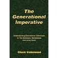 The Generational Imperative: Understanding Generational Differences in the Workplace, Marketplace, and Living Room