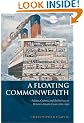 A Floating Commonwealth: Politics, Culture, and Technology on Britain's Atlantic Coast, 1860-1930
