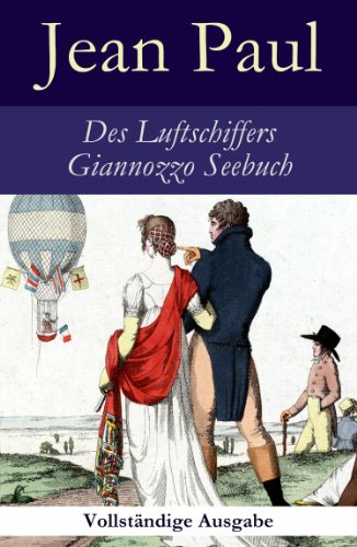 Des Luftschiffers Giannozzo Seebuch - Vollständige Ausgabe: Ein Reisebericht (German Edition)