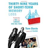 Thirty-Nine Years of Short-Term Memory Loss: The Early Days of SNL from Someone Who Was There'