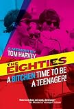 The Eighties: A Bitchen Time To Be a Teenager!
