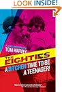 The Eighties: A Bitchen Time To Be a Teenager!