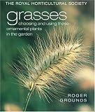 Grasses: Choosing and Using These Ornamental Plants in the Garden (The Royal Horticultural Society)