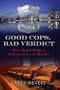 Good Cops, Bad Verdict - How Racial Politics Convicted Us of Murder