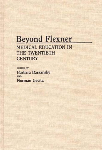 Beyond Flexner: Medical Education in the Twentieth Century (Contributions in Medical Studies) On Sale