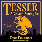 Tesser: A Dragon Among Us: A Reemergence Novel, Book 1 Tesser: A Dragon Among Us: A Reemergence Novel, Book 1